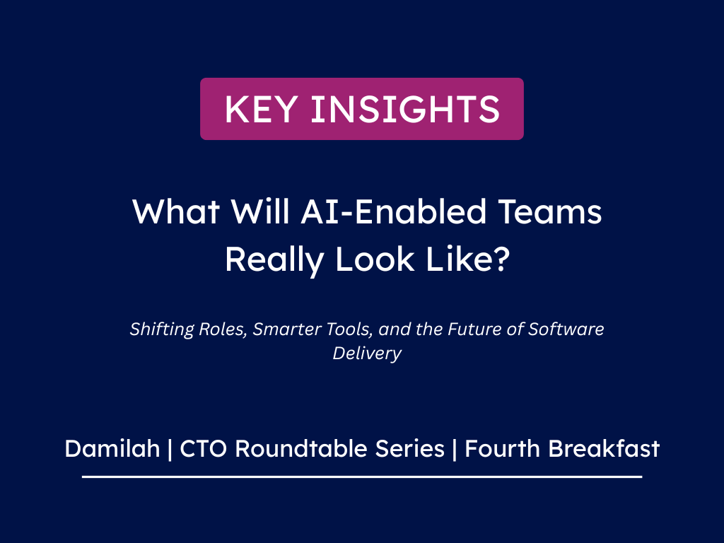 Damilah | CTO Roundtable Series | Fourth Breakfast